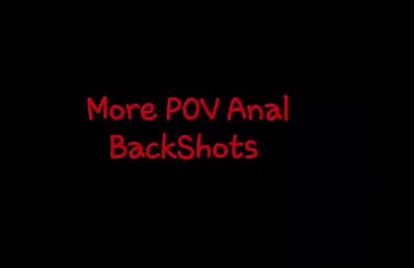 More POV Anal Backshots